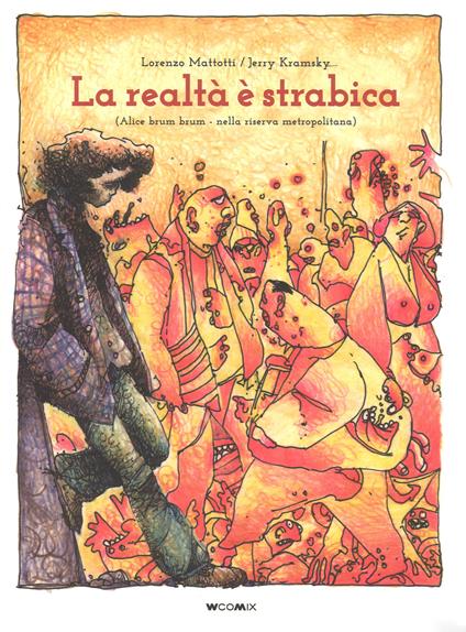 La realtà è strabica. (Alice brum brum - nella riserva metropolitana) - Lorenzo Mattotti,Jerry Kramsky - copertina