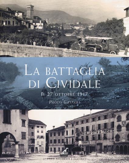 La battaglia di Cividale. Il 27 ottobre 1917 - Paolo Gaspari - copertina