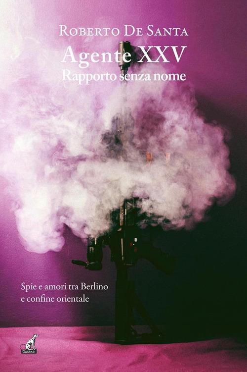 Agente XXV. Rapporto senza nome - Roberto De Santa - ebook