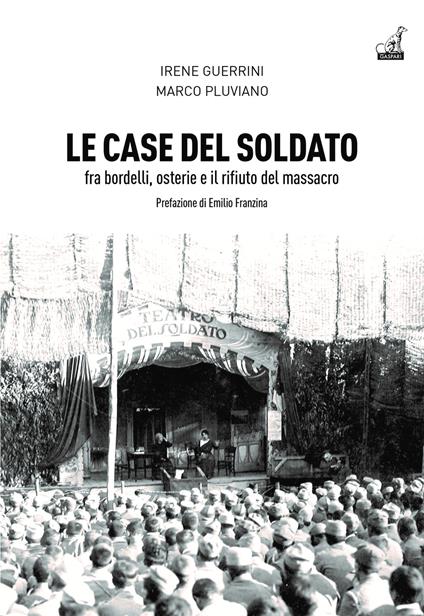 Le case del soldato. Fra bordelli, osterie e il rifiuto del massacro - Irene Guerrini,Marco Pluviano - copertina