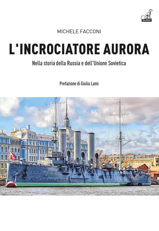 L'incrociatore Aurora. Nella storia della Russia e dell'Unione Sovietica - Michele Facconi - copertina