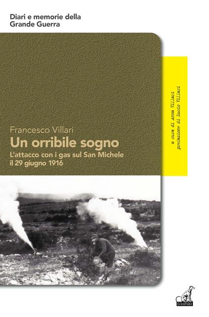 Un orribile sogno. L'attacco con i gas sul San Michele il 29 giugno 1916 - Francesco Villari - copertina