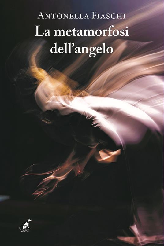 La metamorfosi dell'angelo - Antonella Fiaschi - copertina