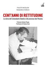 Cent'anni di rettitudine. La storia del Comandante Diavolo e del processo don Pessina