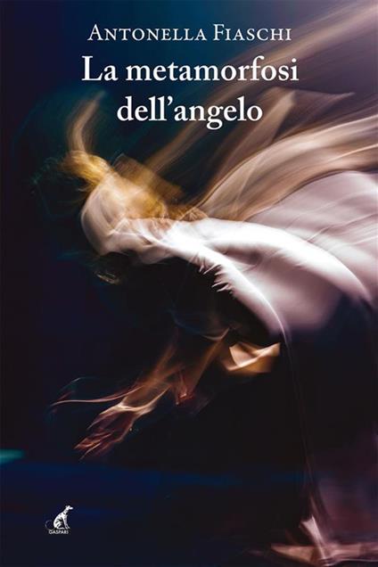 La metamorfosi dell'angelo - Antonella Fiaschi - ebook