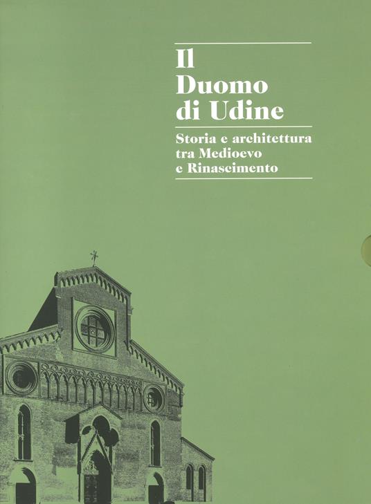 Il duomo di Udine. Storia e architettura tra Medioevo e Rinascimento. Ediz.  illustrata - Cesare Scalon - Libro - Gaspari 