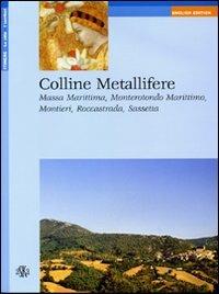 Colline metallifere. Massa Marittima, Monterotondo Marittimo, Montieri, Roccastrada, Sassetta. Ediz. inglese - Laura Nacci - copertina