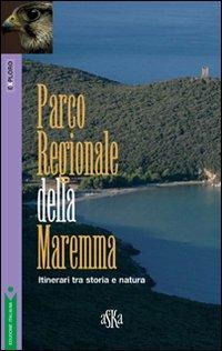 Parco regionale della Maremma. Itinerari tra storia e natura - Simone F. Franci,Marco Terreni,Massimo Fanti - copertina