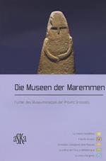 Die Museen der Maremmen. Führer des Museumsnetzes der Provinz Grosseto