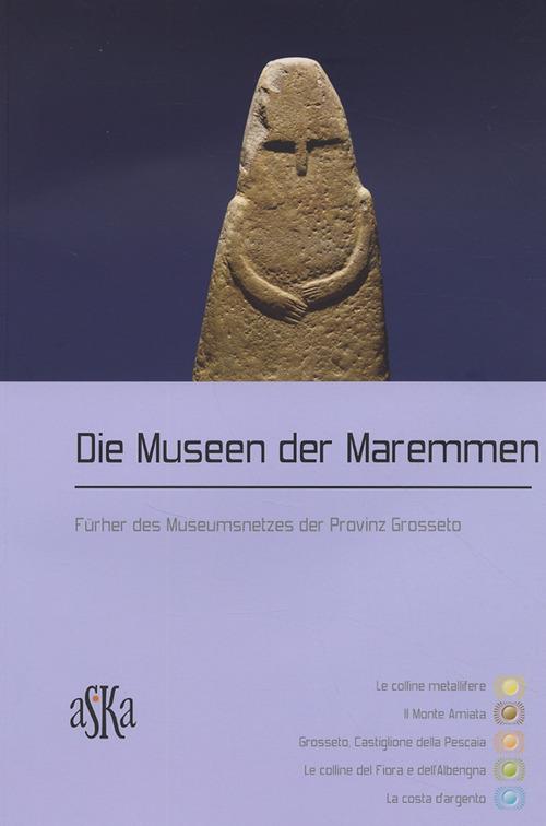 Die Museen der Maremmen. Führer des Museumsnetzes der Provinz Grosseto - copertina