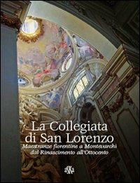 La collegiata di san Lorenzo. Maestranze fiorentine a Montevarchi dal Rinascimento all'Ottocento - Lorenzo Pesci - copertina