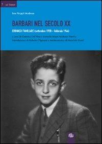 Barbari nel secolo XX. Cronaca familiare (settembre 1938-febbraio 1944) - Caterina Del Vivo,Lionella Neppi Modona Viterbo - copertina