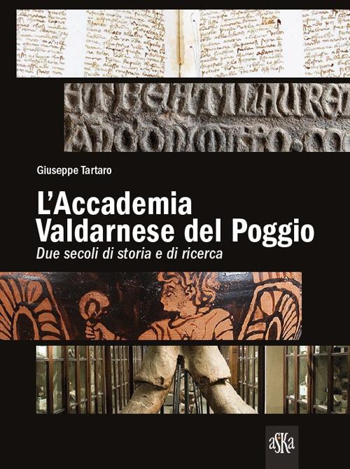 L'accademia valdarnese del Poggio. Due secoli di storia e di ricerca - Giuseppe Tartaro - copertina