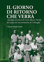 Il giorno di ritorno che verrà. Antologia di lettere di Carlo Alberto Viterbo dal campo di concentramento di Urbisaglia