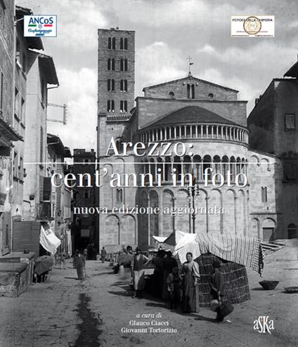 Arezzo cent'anni in foto. Ediz. illustrata - Glauco Ciacci,Giovanni Tortorizio - copertina