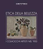 Etica della bellezza. I Colacicchi artisti nel '900. Ediz. illustrata