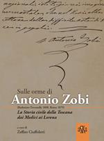 Sulle orme di Antonio Zobi (1808-1879). La storia civile della Toscana dai Medici ai Lorena