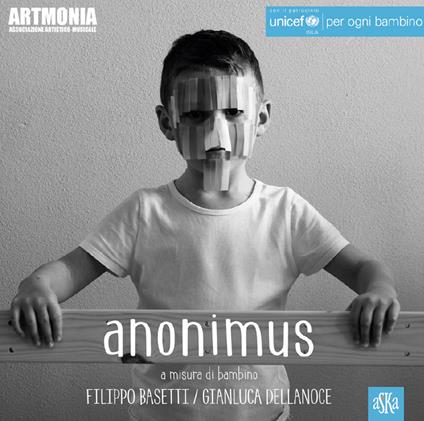 Anonimus. A misura di bambino - Filippo Basetti,Gianluca Dellanoce - copertina