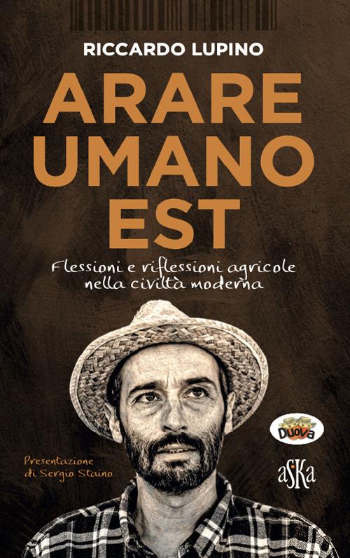 Arare umano est. Flessioni e riflessioni agricole nella civiltà moderna - Riccardo Lupino - copertina