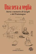 Una sera a veglia. Storie e memorie di Gorgiti e del Pratomagno