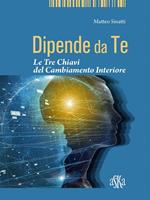 Dipende da te. Le tre chiavi del cambiamento interiore