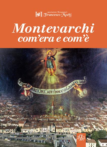 Montevarchi com'era e com'è. Ediz. illustrata - copertina