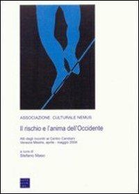 Il rischio e l'anima dell'Occidente. Atti degli Incontri al Centro Candiani (Mestre, aprile-maggio 2004) - copertina