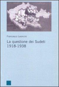 La questione dei sudeti 1918-1938 - Francesco Leoncini - copertina