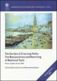 The garden of Crossing Paths: the manipulation and rewriting of medieval texts - Marina Buzzoni,Massimiliano Bampi - copertina