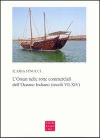 L' Oman nelle rotte commerciali dell'Oceano Indiano (secoli VII-XIV) - Ilaria Finucci - copertina
