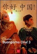 Buongiorno Cina! Corso comunicativo di lingua cinese. Con CD Audio. Vol. 3