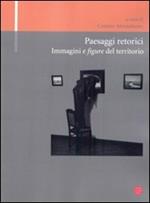 Paesaggi retorici. Immagini e figure del territorio