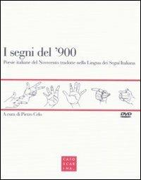 I segni del '900. Poesie italiane del Novecento tradotte nella lingua dei segni italiana. Con DVD - copertina