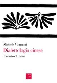 Dialettologia cinese. Un'introduzione. Ediz. multilingue - Michele Mannoni - copertina
