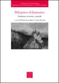 Dal gotico al fantastico. Tradizioni, riscritture e parodie - Michela Vanon Alliata,Giorgio Rimondi - copertina