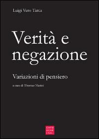 Verità e negazione. Variazioni di pensiero - Luigi Vero Tarca - copertina