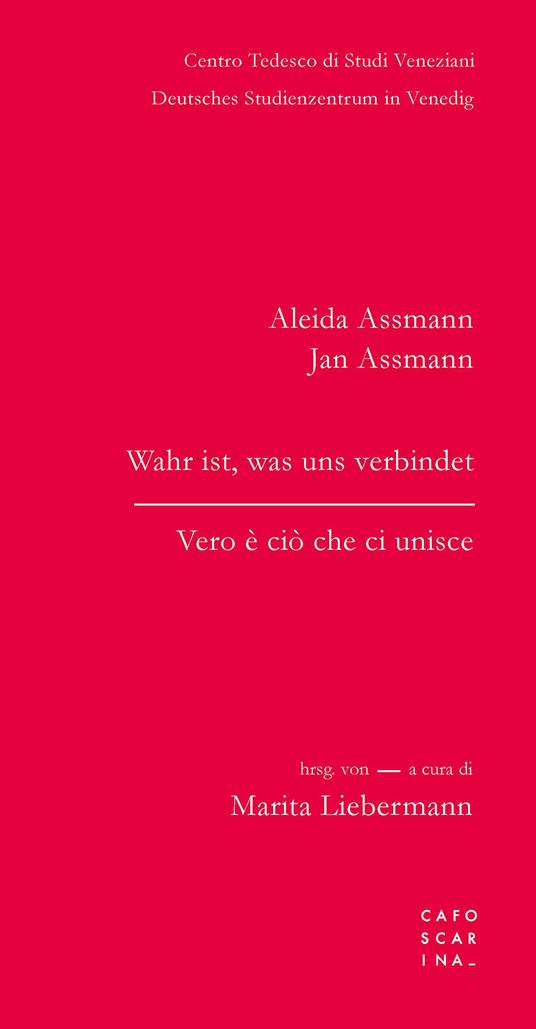 Vero è ciò che ci unisce-Wahr ist, was uns verbindet. Ediz. bilingue - Aleida Assmann,Jan Assmann - copertina