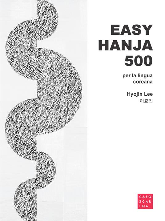 Easy hania 500. Per la lingua coreana - Hyojin Lee - Libro - Libreria  Editrice Cafoscarina - | IBS