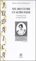 Nel mio cuore un altro paese. Una donna ebrea ai tempi di Goethe