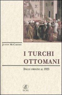 I turchi ottomani. Dalle origini al 1923 - Justin McCarthy - copertina