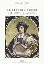 I luoghi di Colombo nel vecchio mondo
