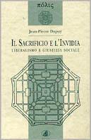 Il sacrificio e l'invidia. Liberalismo e giustizia sociale - Jean-Pierre Dupuy - copertina