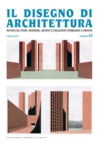 Image of Il disegno di architettura. Notizie su studi, ricerche, archivi e collezioni pubbliche e private. (2018). Vol. 43: Luglio.