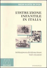 L' istruzione infantile in Italia. Dal Risorgimento alla riforma Moratti. Studi e documenti - Redi S. Di Pol - copertina