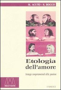 Etologia dell'amore. Strategie comportamentali della passione - Massimo Acuto,Silvia Bocco - copertina