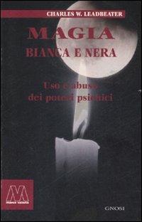 Magia bianca e nera. Uso e abuso dei poteri psichici - Charles W. Leadbeater - copertina