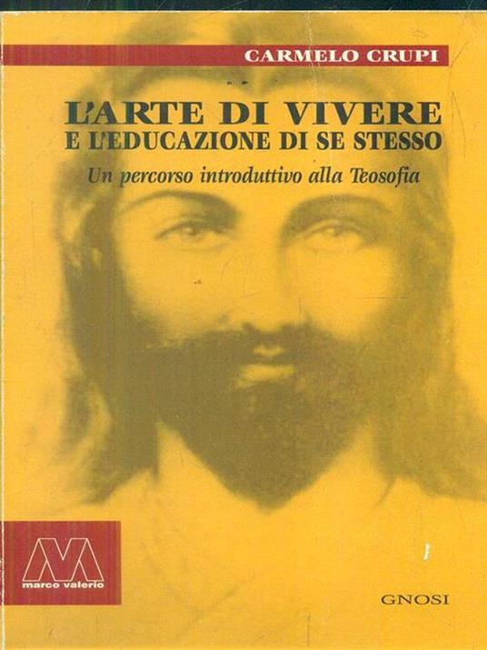 L' arte di vivere e l'educazione di sé stesso. Un percorso introduttivo alla teosofia - Carmelo Crupi - 4