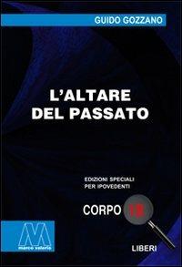 L'altare del passato. Ediz. per ipovedenti - Guido Gozzano - copertina