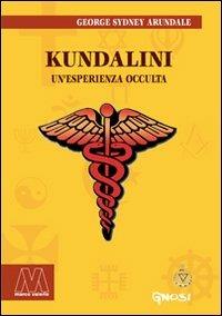 Kundalini. Un'esperienza occulta - George S. Arundale - copertina