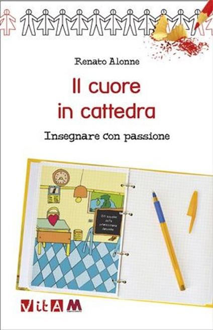 Il cuore in cattedra. Insegnare con passione - Renato Alonne - copertina